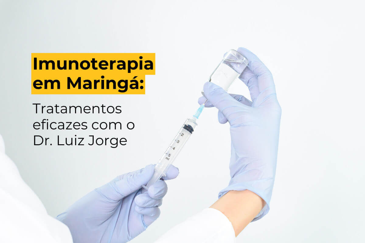 Imunoterapia em Maringá: Tratamentos eficazes com o Dr. Luiz Jorge