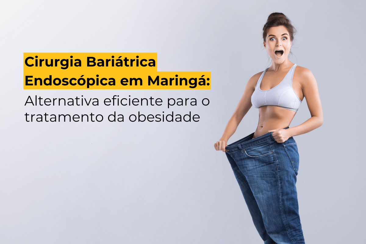 Cirurgia Bariátrica Endoscópica em Maringá: Alternativa Eficiente para o Tratamento da Obesidade