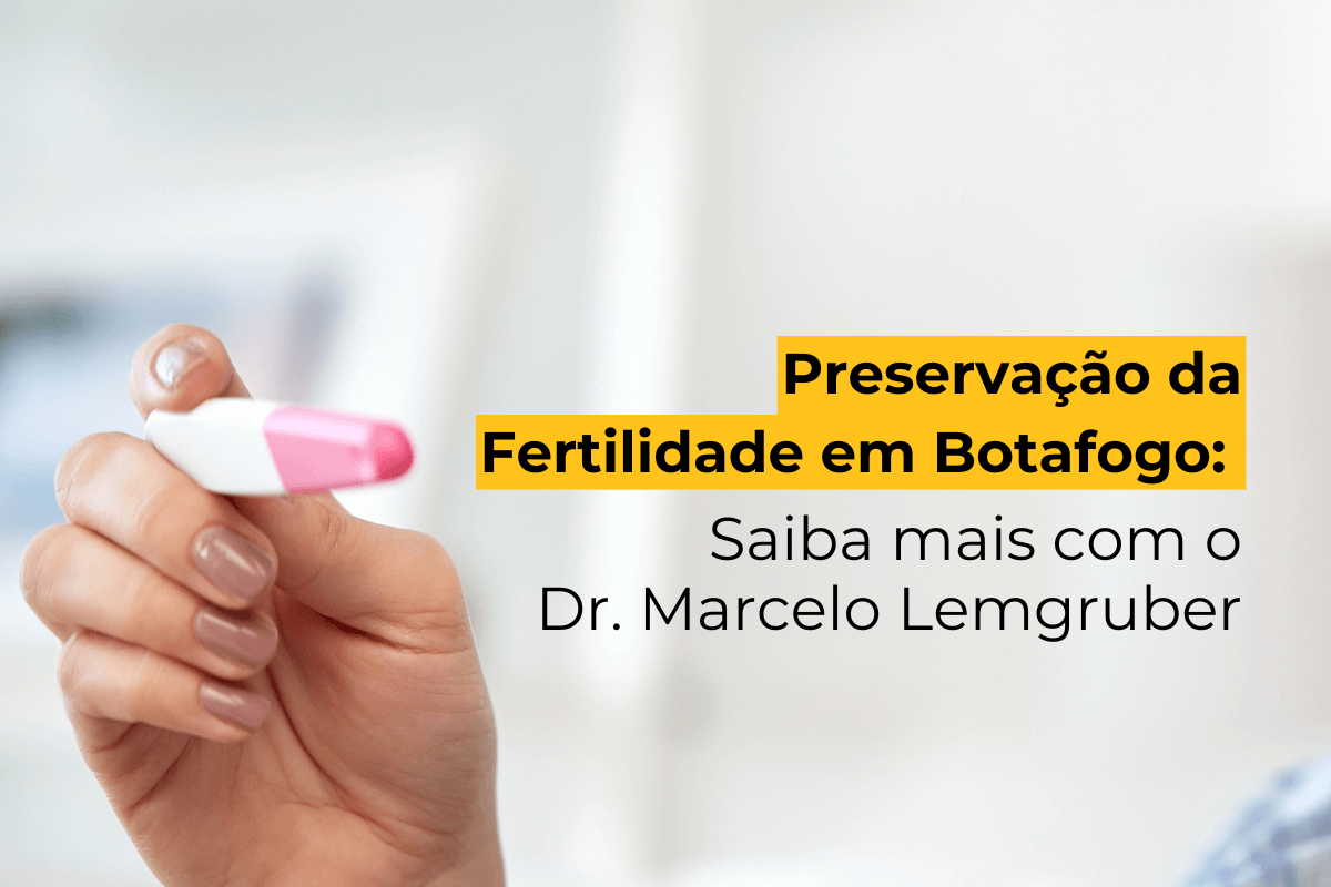 Preservação da Fertilidade em Botafogo: Saiba mais com o Dr. Marcelo Lemgruber