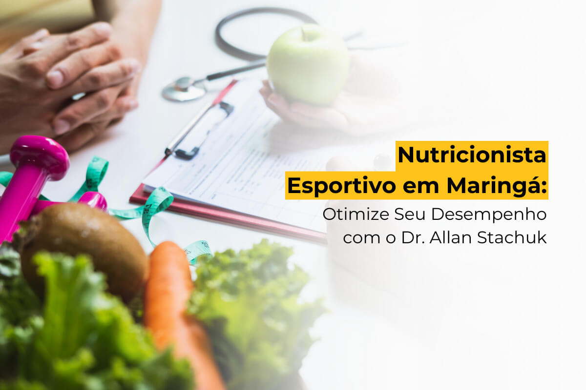 Nutricionista Esportivo em Maringá: Otimize Seu Desempenho com Dr. Allan Stachuk