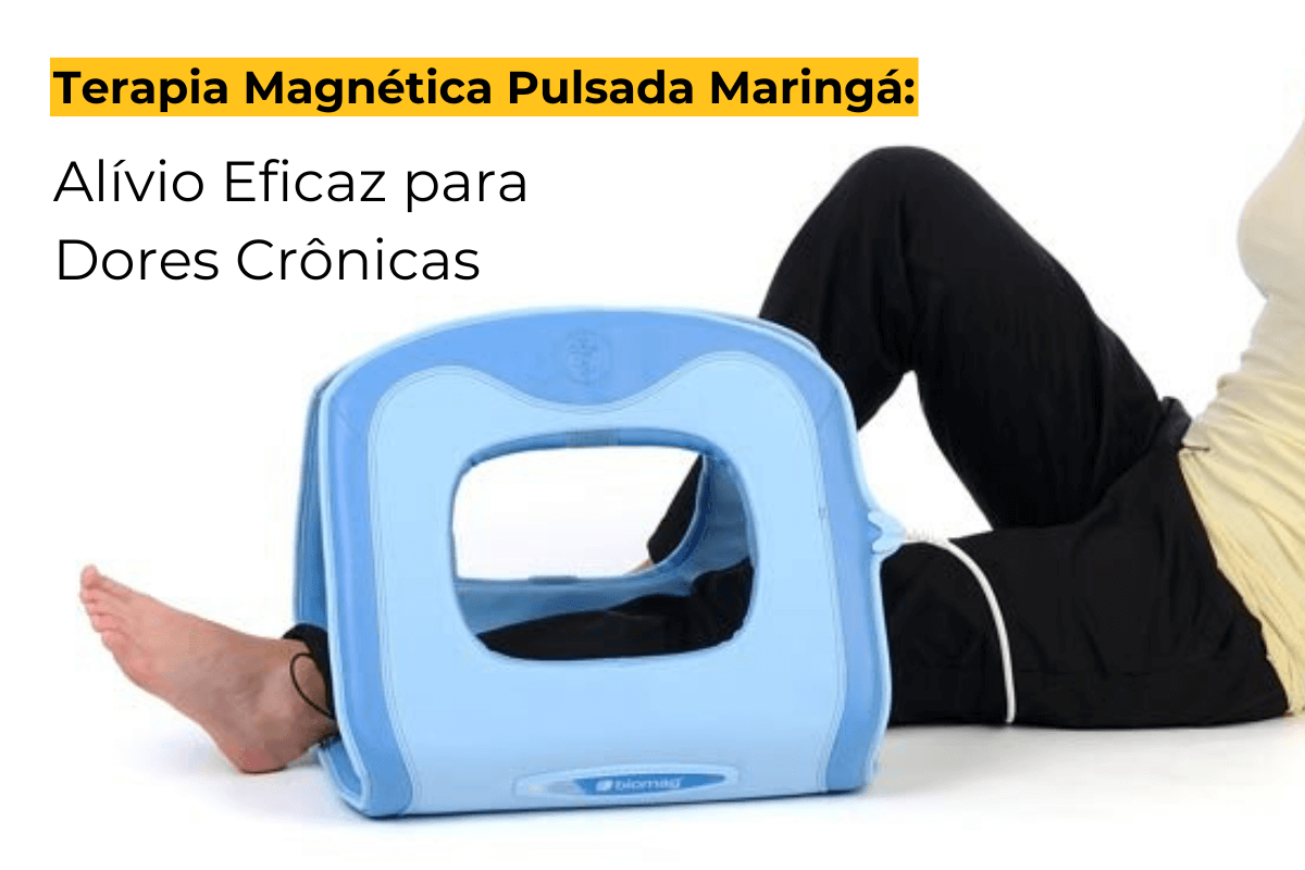 Terapia Magnética Pulsada Maringá: Alívio Eficaz para Dores Crônicas