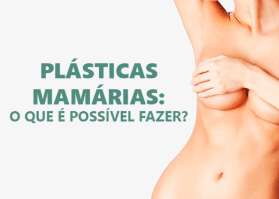 PLÁSTICAS MAMÁRIAS: O QUE É POSSÍVEL FAZER?