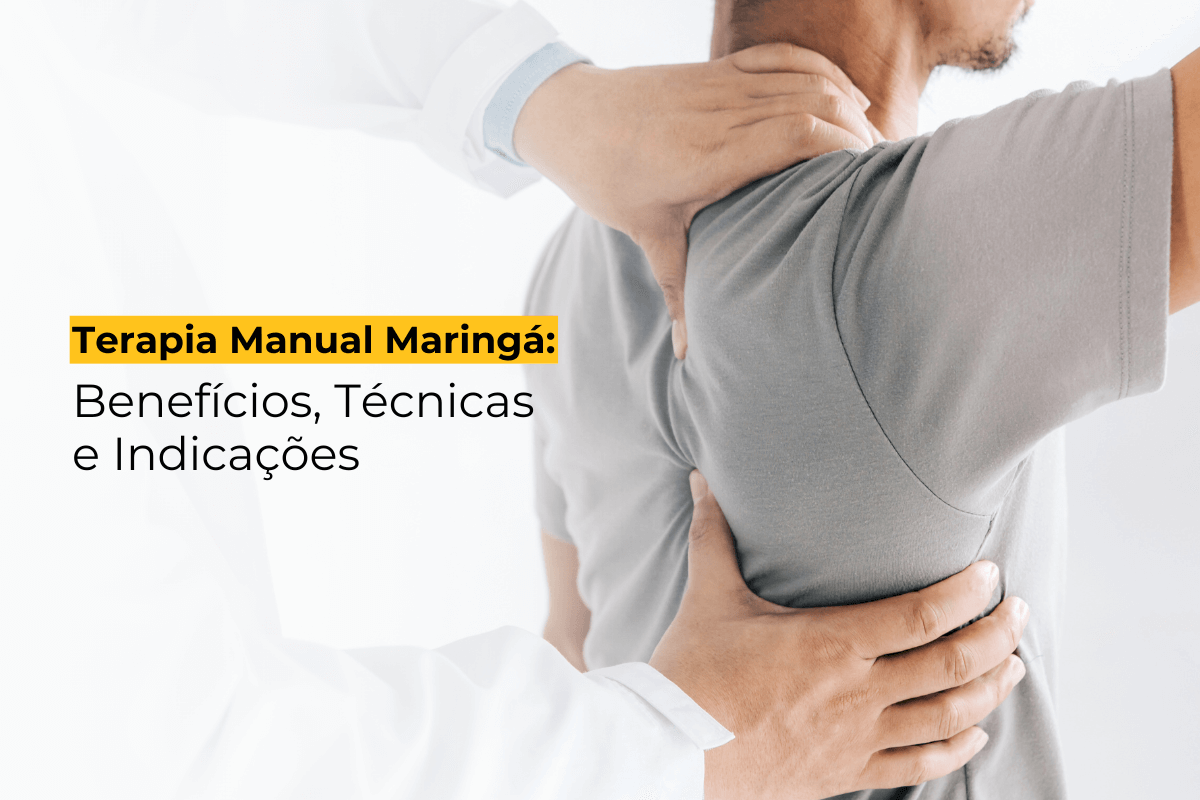 Terapia Manual Maringá: Benefícios, Técnicas e Indicações