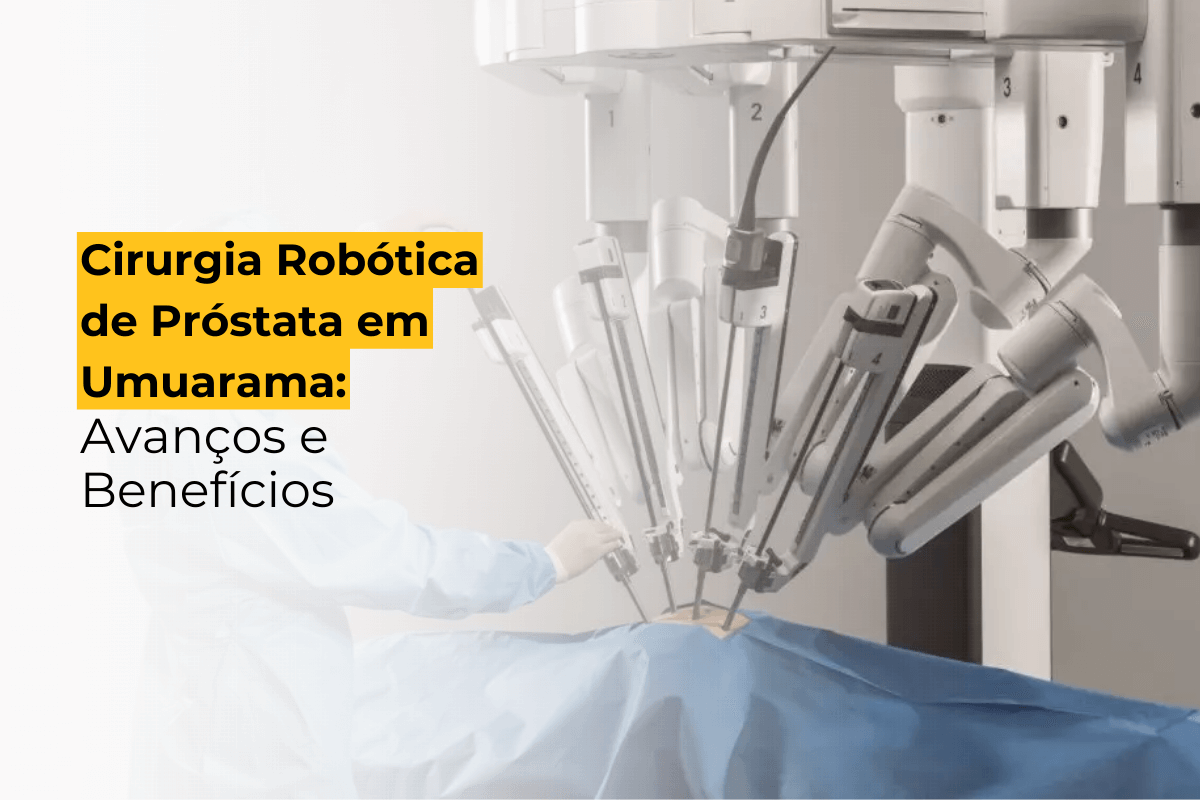 Cirurgia Robótica de Próstata em Umuarama: Avanços e Benefícios