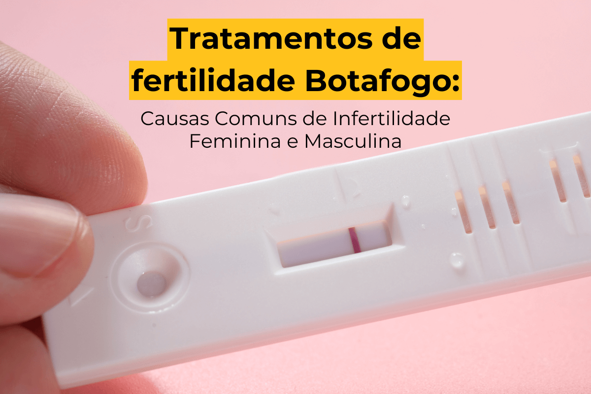 Tratamentos de fertilidade Botafogo: Causas Comuns de Infertilidade Feminina e Masculina