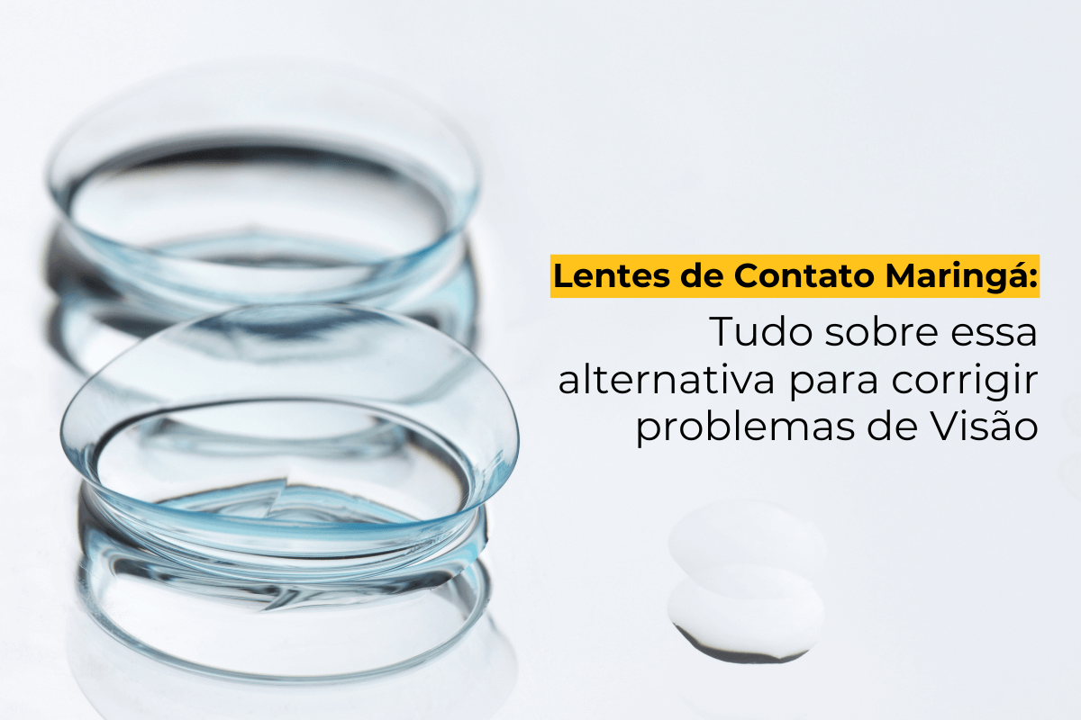 Lentes de Contato Maringá: Tudo Sobre Essa Alternativa para Corrigir Problemas de Visão