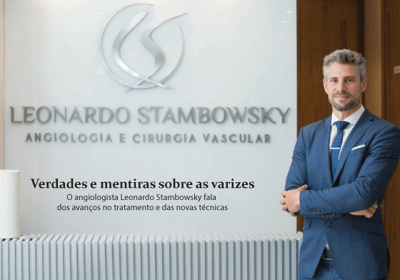 Verdades e mentiras sobre as varizes:  O angiologista Leonardo Stambowsky fala dos avanços no tratamento e das novas técnicas