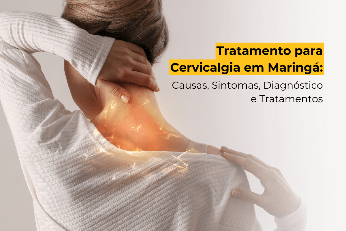 Tratamento para Cervicalgia em Maringá: Causas, Sintomas, Diagnóstico e Tratamentos