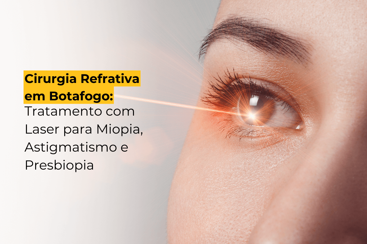 Cirurgia Refrativa em Botafogo: Tratamento com Laser para Miopia, Astigmatismo e Presbiopia
