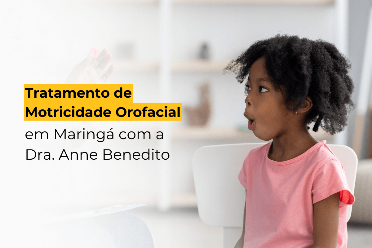 Tratamento de Motricidade Orofacial em Maringá com a Dra. Anne Benedito