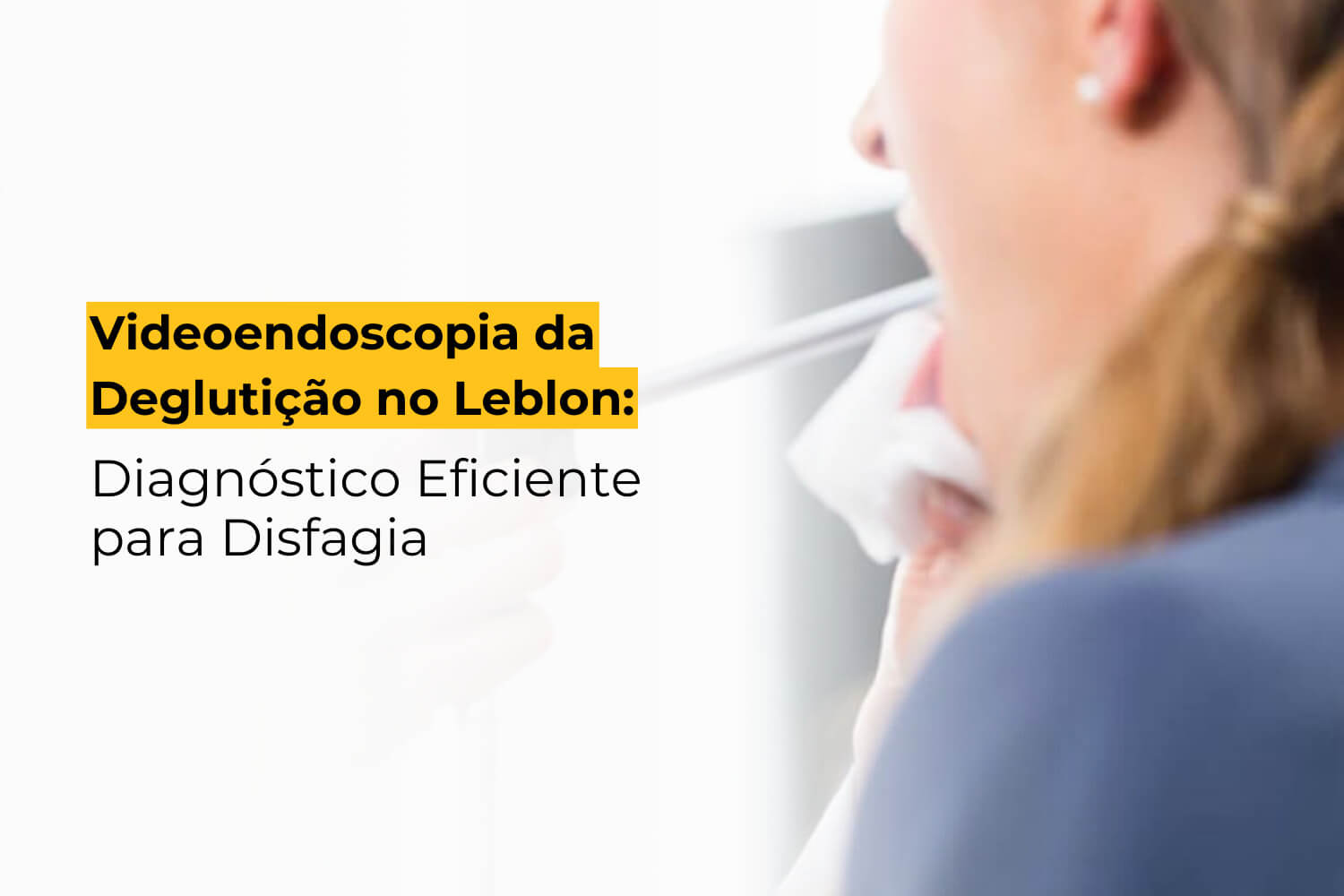 Videoendoscopia da Deglutição no Leblon: Diagnóstico Eficiente para Disfagia