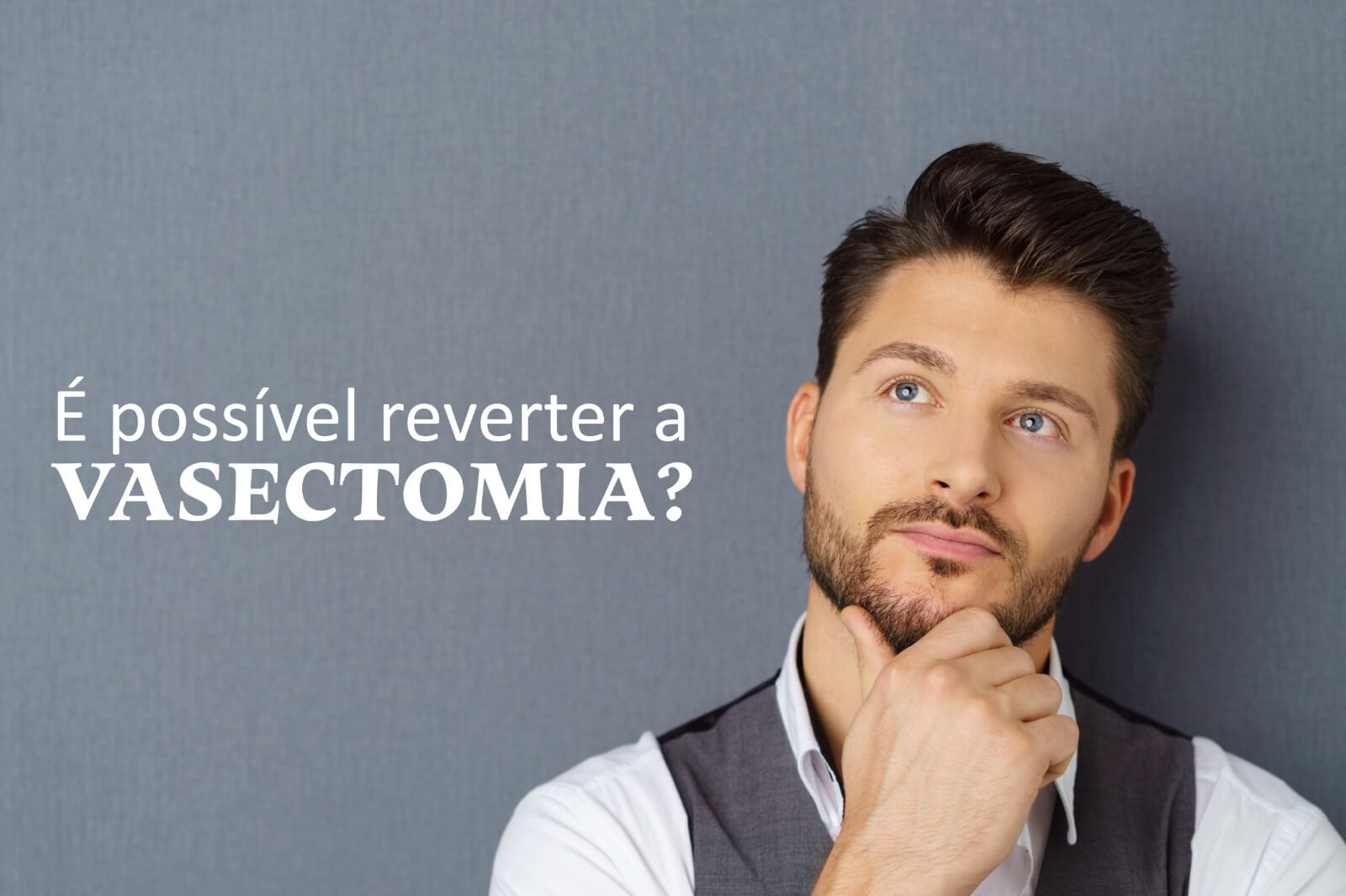 É possível reverter a vasectomia?