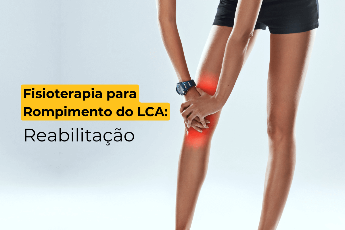 Fisioterapia para Rompimento do LCA em Maringá: Reabilitação