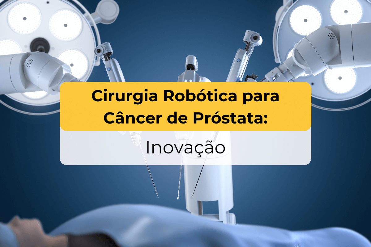 Cirurgia Robótica para Câncer de Próstata em Maringá: Inovação