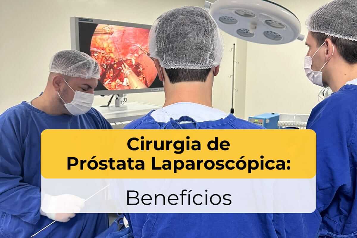 Cirurgia de Próstata Laparoscópica em Umuarama: Benefícios