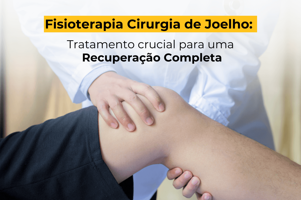 Fisioterapia Cirurgia de Joelho Maringá: Tratamento Crucial para Uma Recuperação Completa