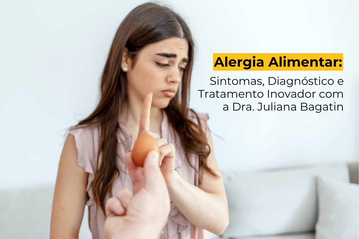 Alergia Alimentar Maringá: Sintomas, Diagnóstico e Tratamento Inovador com a Dra. Juliana Bagatin