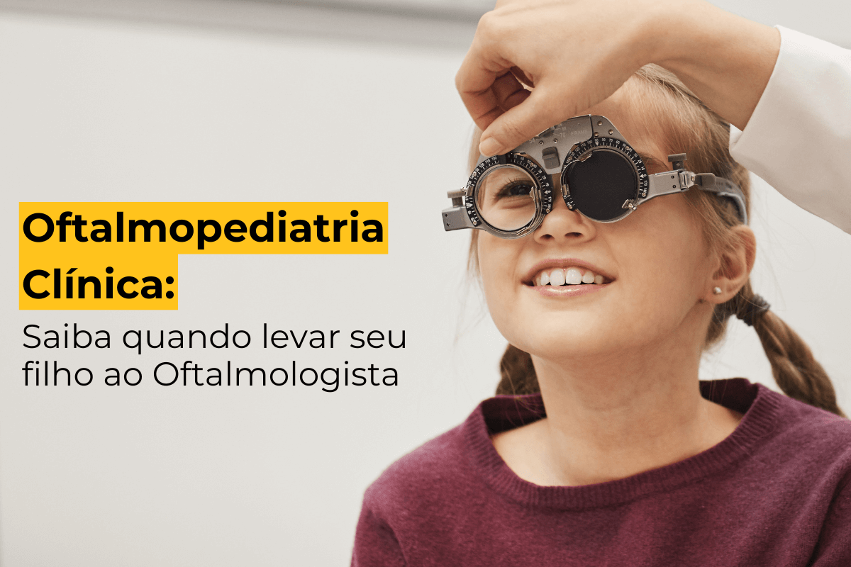 Oftalmopediatria Clínica Maringá: Saiba Quando Levar Seu Filho ao Oftalmologista