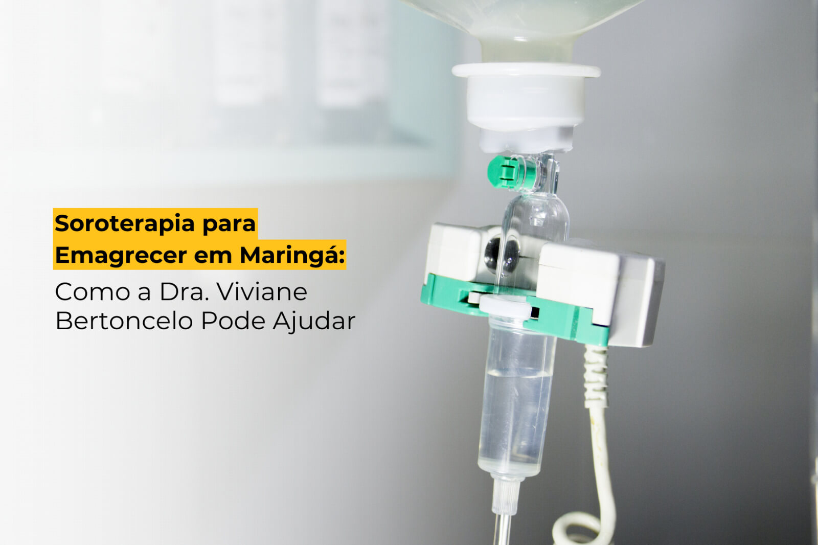 Soroterapia para Emagrecer em Maringá: Como a Dra. Viviane Bertoncelo Pode Ajudar