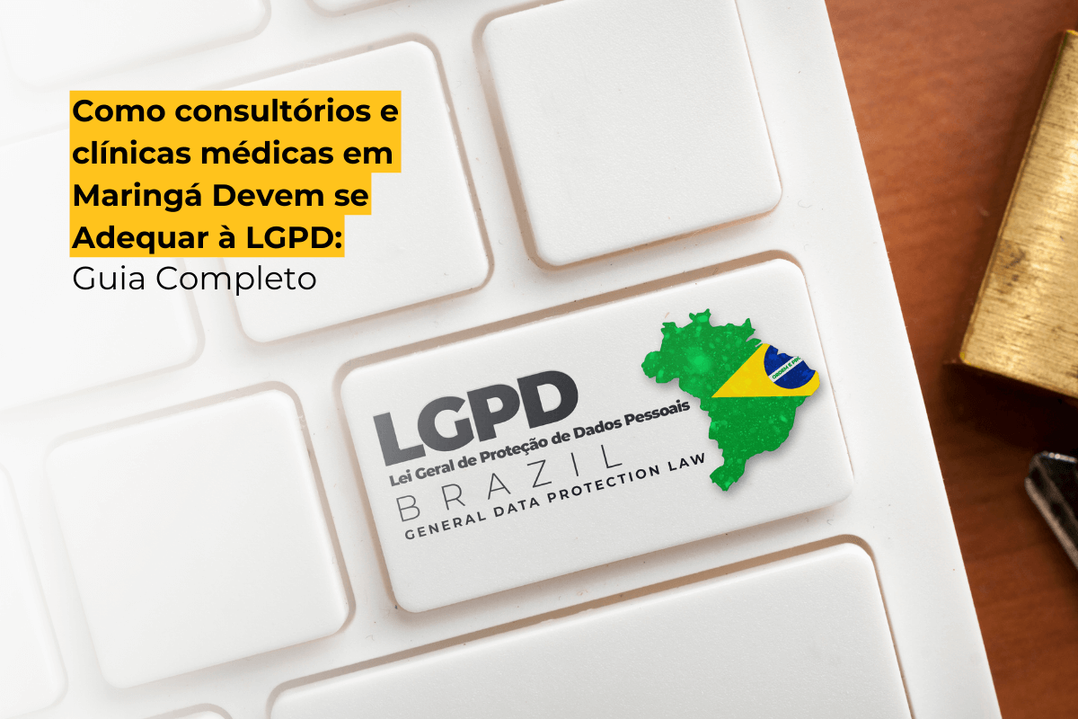 Como Consultórios e Clínicas Médicas em Maringá Devem se Adequar à LGPD: Guia Completo