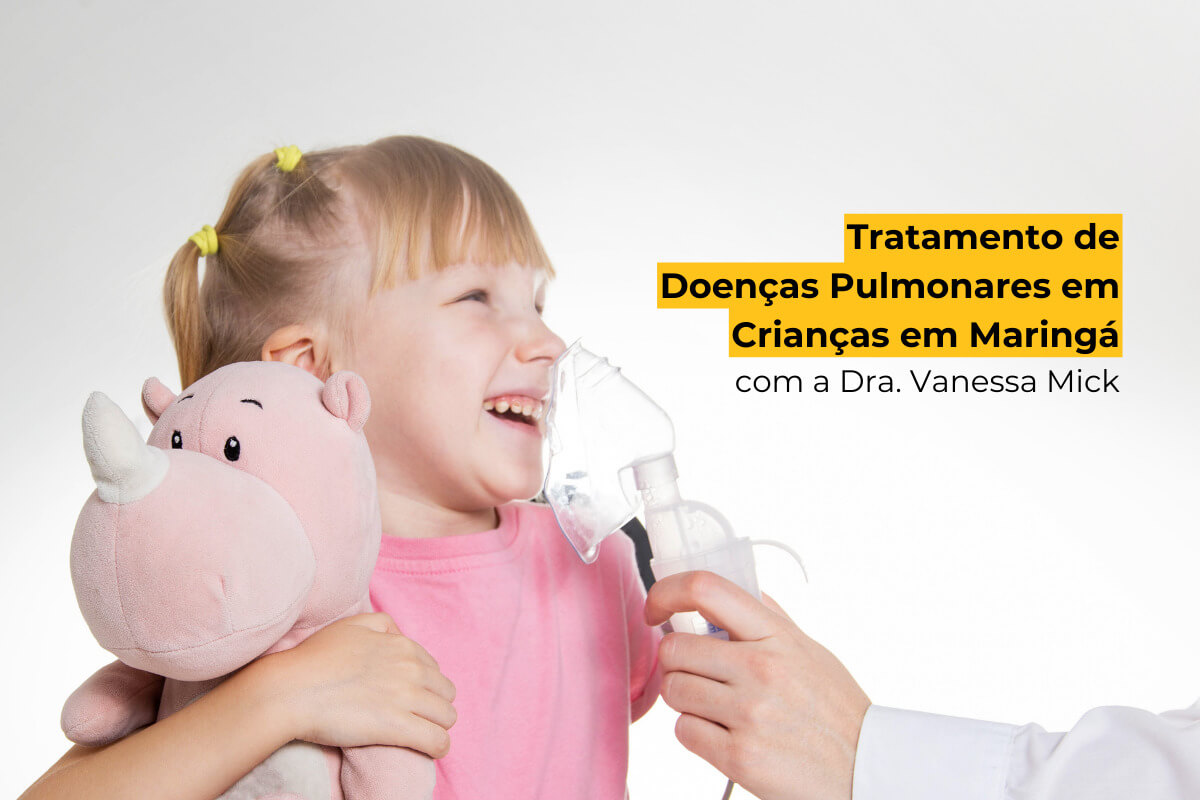 Tratamento de Doenças Pulmonares em Crianças em Maringá com a Dra. Vanessa Mick